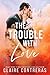 The Trouble With Love