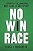 No Win Race: A Story of Bel...