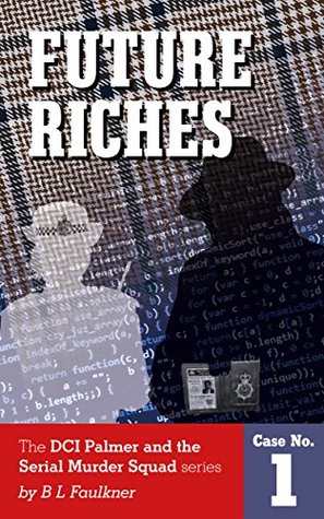 Future Riches (DCS Palmer & the Serial Murder Squad #1)