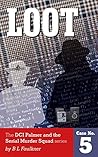 Loot (DCS Palmer & the Serial Murder Squad #5)