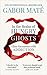 In the Realm of Hungry Ghosts Close Encounters with Addiction by Gabor Maté
