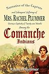 Narrative of the Capture and Subsequent Sufferings of Mrs. Rachel Plummer During a Captivity of Twenty-one Months Among the Comanche Indians (1839)