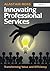 Innovating Professional Services: Transforming Value and Efficiency