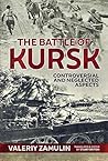 The Battle of Kursk: Controversial and Neglected Aspects