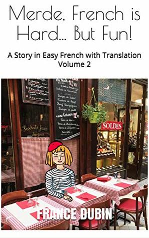 Merde, French is Hard... But Fun!: A Story in Easy French with English Translation (The Merde Trilogy t. 2) (French Edition)