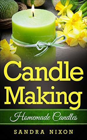 Candle Making: Homemade Candles for Beginners: Including Recipes and Troubleshooting (Kindle Edition)