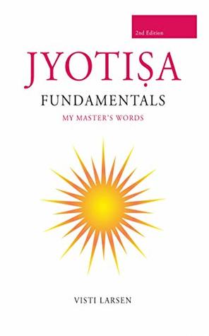 Jyotisha Fundamentals: A Traditional approach to Vedic Astrology: My Master´s words (Kindle Edition)