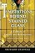 Temptations Behind Stained ...