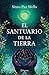 El Santuario de la tierra (Spanish Edition)