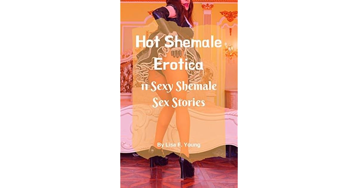 Hot Shemale Erotica 11 Sexy Shemale Sex Stories by LISA F