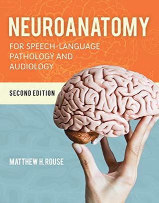 Neuroanatomy for Speech-Language Pathology and Audiology (Kindle Edition)