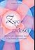 Życie w radości. Klucze do osobistej mocy i duchowej przemiany by Sanaya Roman