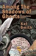 Among The Shadows Of Ghosts