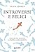 Introversi e felici. Trovar...