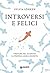 Introversi e felici. Trovare nel silenzio la propria arma segreta