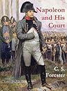 Napoleon and His Court by C.S. Forester