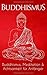 Buddhismus: Buddhismus, Meditation & Achtsamkeit für Anfänger (German Edition)