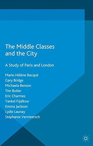 The Middle Classes and the City: A Study of Paris and London