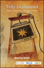 Telly-Guillotined: How Television Changed India