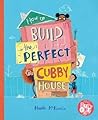 How to Build the Perfect Cubby House by Heath McKenzie