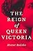 The Reign of Queen Victoria