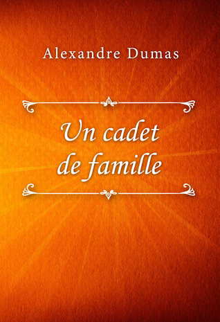 Un Cadet De Famille By Alexandre Dumas