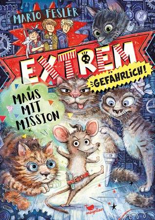 Maus mit Mission (Extrem gefährlich!, #1)