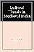 Cultural Trends in Mediaeval India