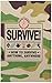 Survive: How to Survive Anything, Anywhere