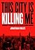 This City is Killing Me by Jonathan Foiles