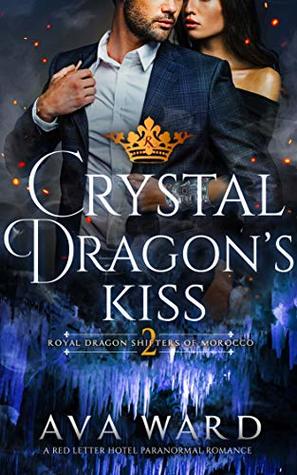 Crystal Dragon's Kiss (Royal Dragon Shifters of Morocco, #2)