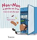 Non-Non a perdu un truc mais ne sait plus quoi