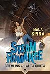 Steam Romance, Gremlins ad alta quota Steam Romance, Gremlins ad alta quota