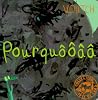 Pourquôôââ ? Pourquôôââ ?
