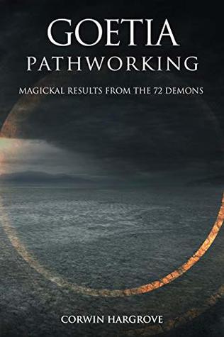 Goetia Pathworking: Magickal Results from The 72 Demons (Magick of Darkness and Light)