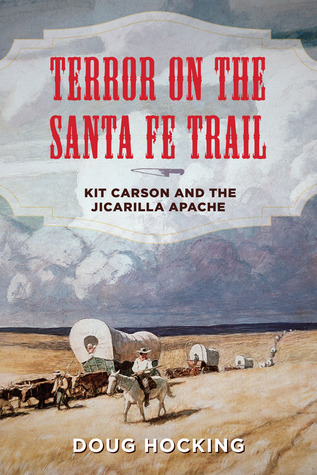Terror on the Santa Fe Trail: Kit Carson and the Jicarilla Apache (Hardcover)