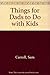 Things for Dads to Do with Kids by Sam Carroll