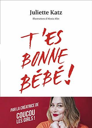 T'es bonne bébé ! (French Edition)