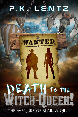 Death to the Witch-Queen! (The Avenjurs of Williym Blaik & the Cyborg Qilliara Across the Ruins of Space-Time #1)