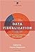 Data Visualization: A Guide to Visual Storytelling for Libraries (Library Information Technology Association (LITA) Guides)