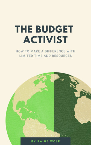 The Budget Activist: How to Make a Difference with Limited Time and Resources (Kindle Edition)