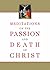 Meditations on the Passion ...