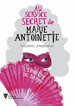 L'Enquête du Barry (Au service secret de Marie-Antoinette #1)