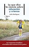 Lo que dice la ciencia sobre educación y crianza (Spanish Edition)