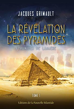 La révélation des pyramides: Tome 1 : pyramides de lumière (French Edition)