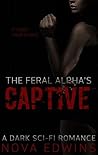 The Feral Alpha's Captive by Nova Edwins