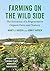 Farming on the Wild Side: T...
