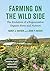 Farming on the Wild Side by Nancy J. Hayden Farming on the Wild Side by Nancy J. Hayden