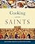 Cooking with the Saints by Alexandra Greeley