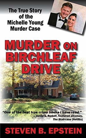 Murder on Birchleaf Drive: The True Story of the Michelle Young Murder Case (Kindle Edition)